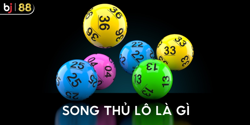 Song thủ lô là gì?