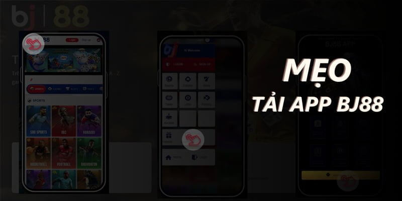 Mẹo tải app BJ88 nhanh chóng nhất